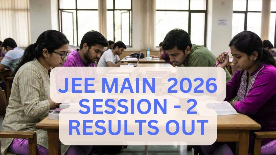 JEE MAIN 2026 Session 2 Results Out : Whats Next ?